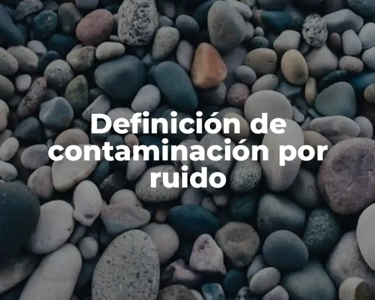 Definición de contaminación por ruido