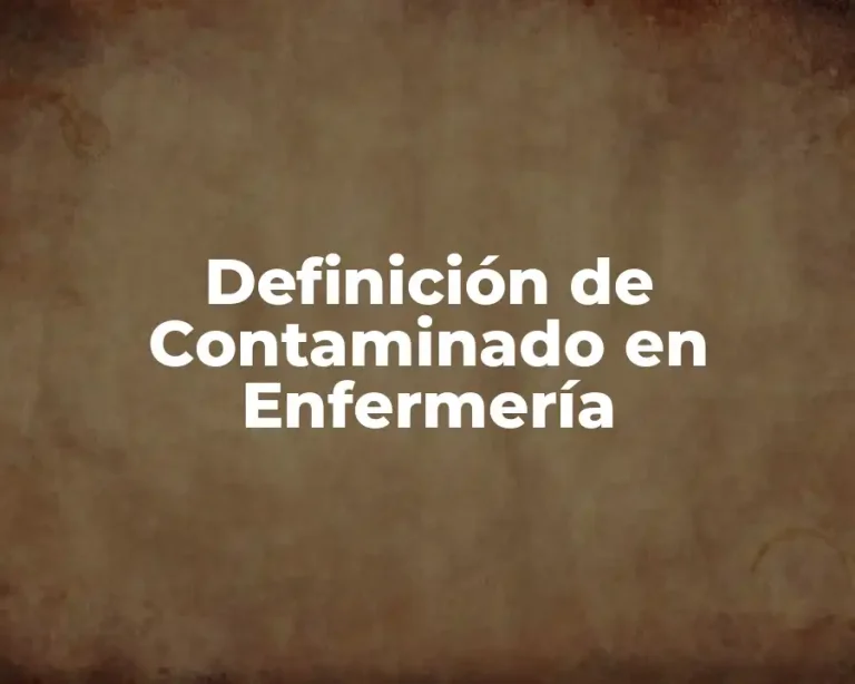 Definición de Contaminado en Enfermería