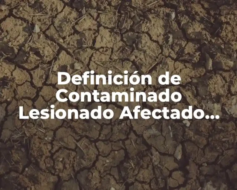 Definición de Contaminado Lesionado Afectado Intoxicado