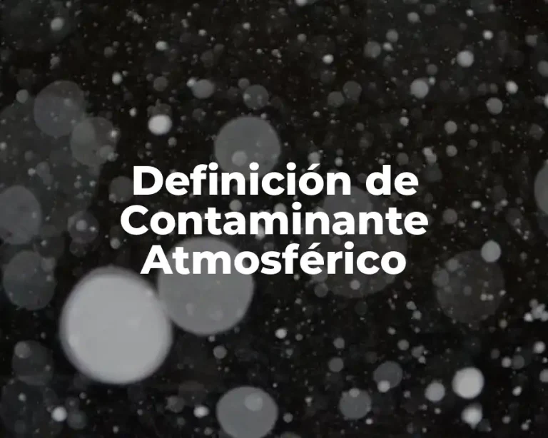 Definición de Contaminante Atmosférico