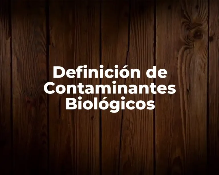 Definición de Contaminantes Biológicos