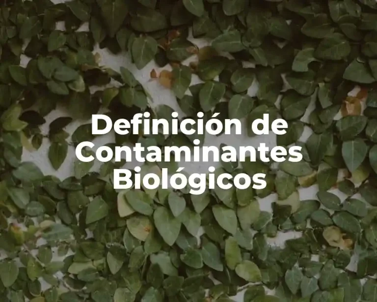 Definición de Contaminantes Biológicos