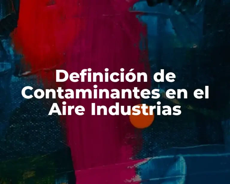 Definición de Contaminantes en el Aire Industrias