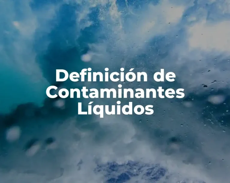 Definición de Contaminantes Líquidos