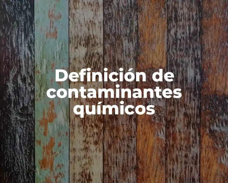 Definición de contaminantes químicos