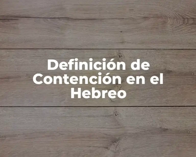 Definición de Contención en el Hebreo