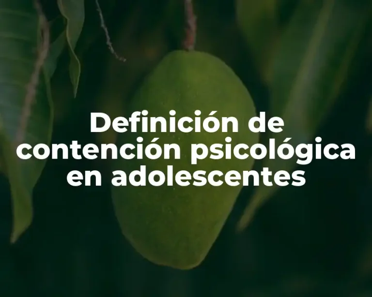 Definición de contención psicológica en adolescentes