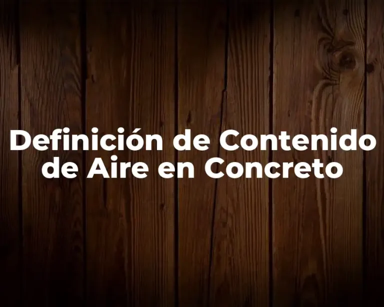Definición de Contenido de Aire en Concreto