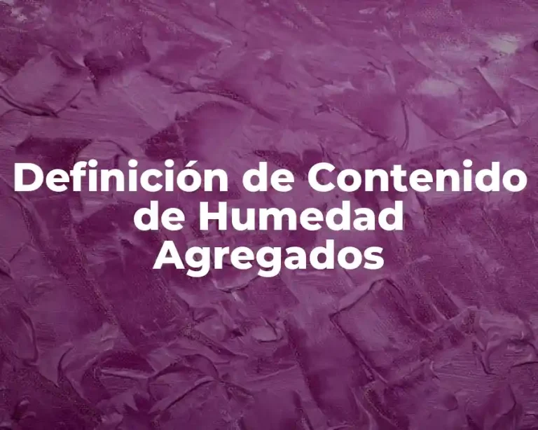 Definición de Contenido de Humedad Agregados