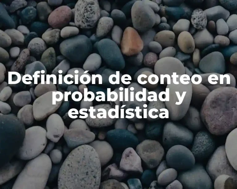 Definición de conteo en probabilidad y estadística