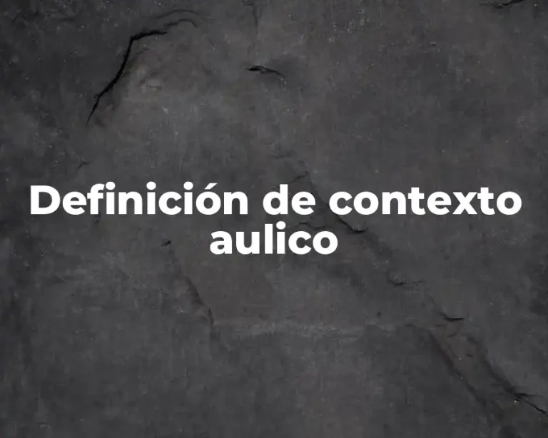 Definición de contexto aulico