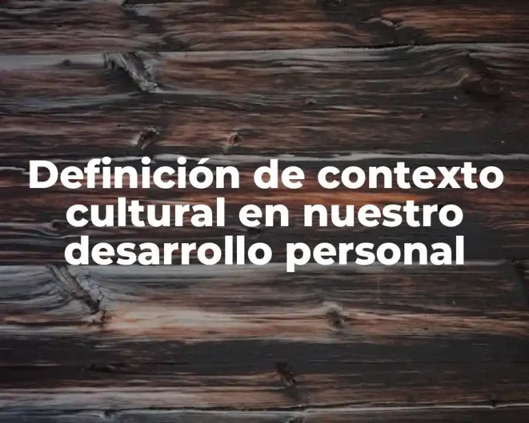 Definición de contexto cultural en nuestro desarrollo personal
