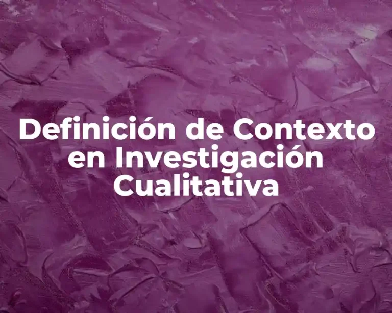Definición de Contexto en Investigación Cualitativa