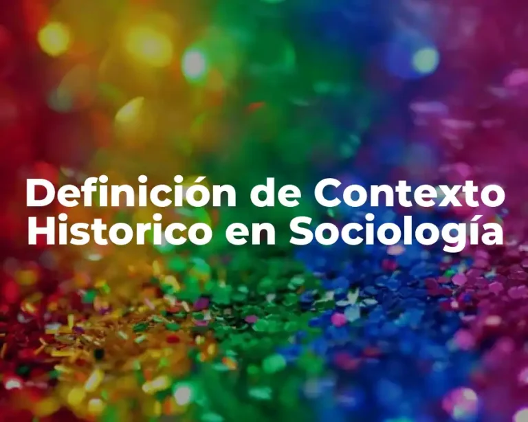 Definición de Contexto Historico en Sociología