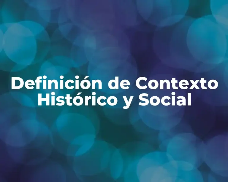 Definición de Contexto Histórico y Social