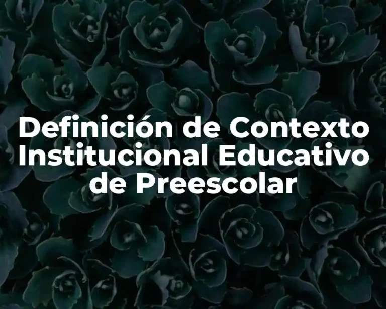 Definición de Contexto Institucional Educativo de Preescolar