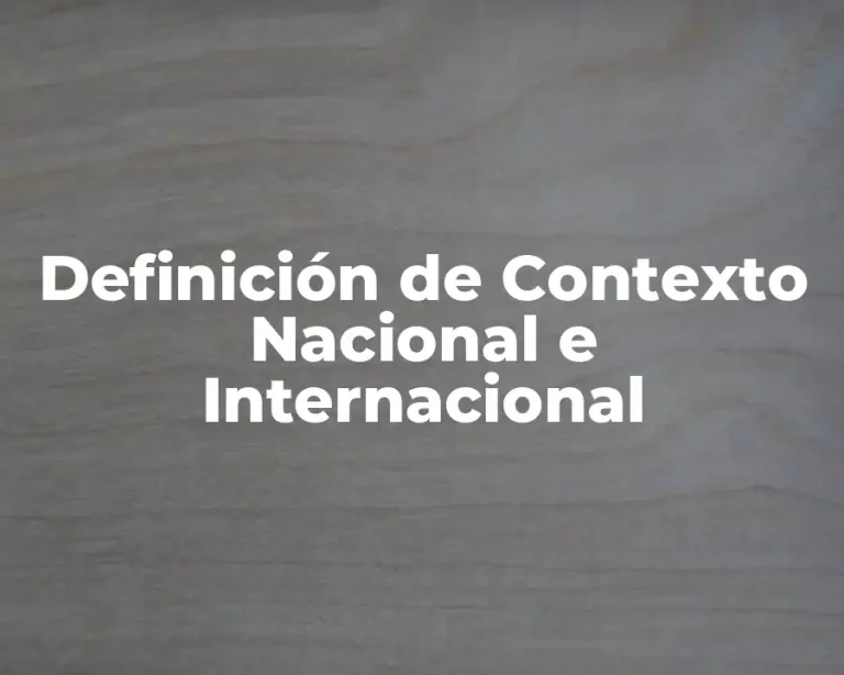 Definición de Contexto Nacional e Internacional