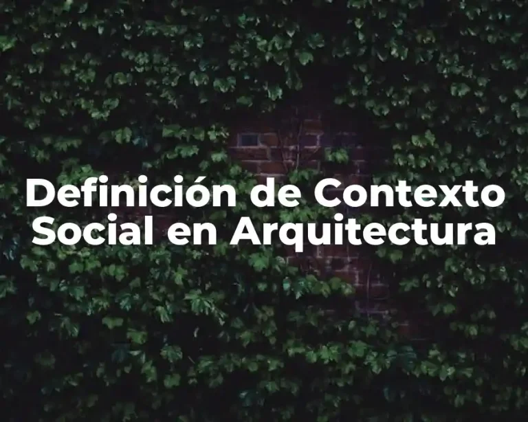 Definición de Contexto Social en Arquitectura
