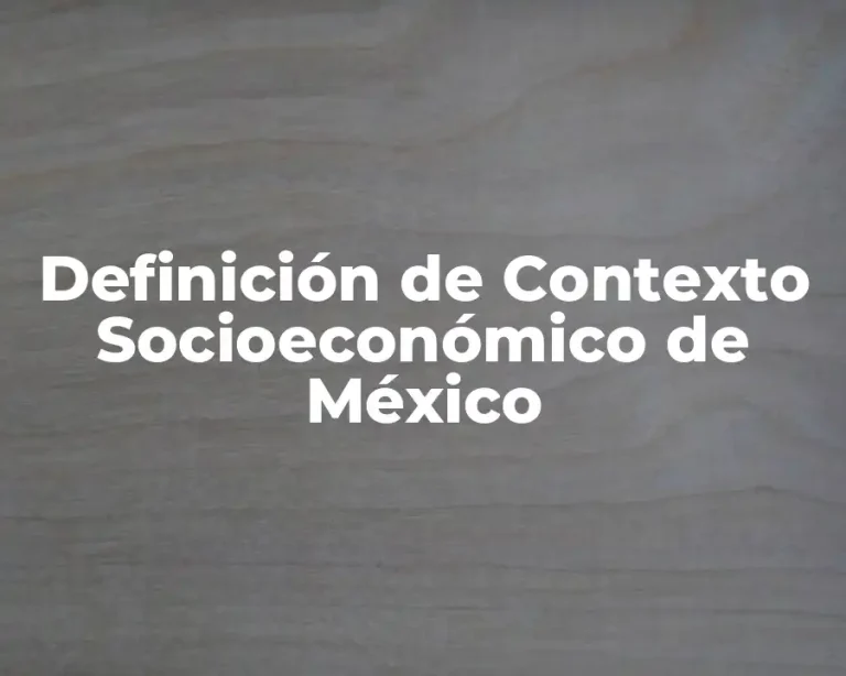 Definición de Contexto Socioeconómico de México