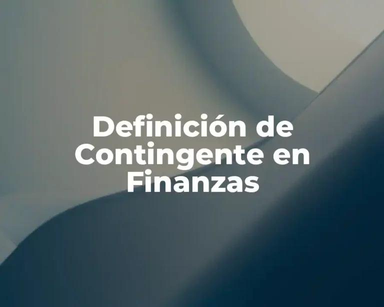 Definición de Contingente en Finanzas