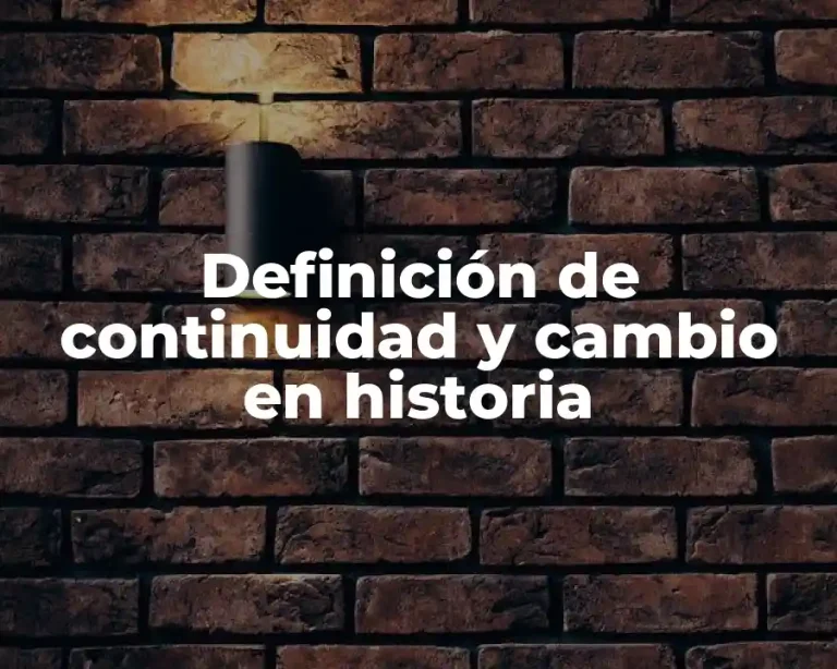 Definición de continuidad y cambio en historia