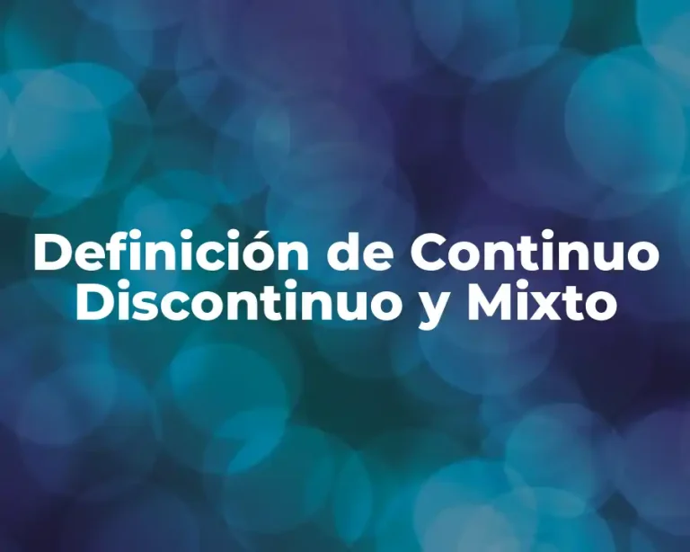 Definición de Continuo Discontinuo y Mixto