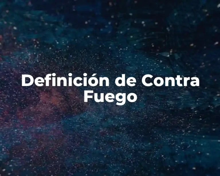 Definición de Contra Fuego