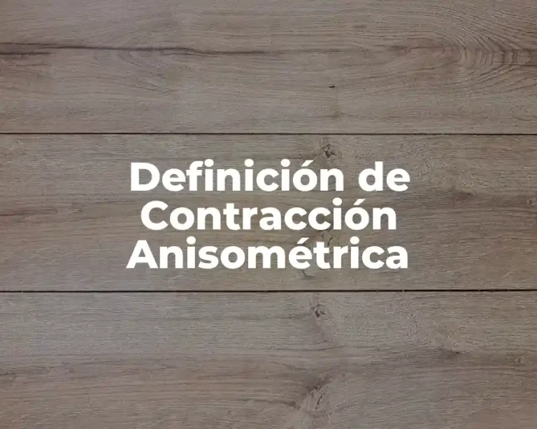 Definición de Contracción Anisométrica