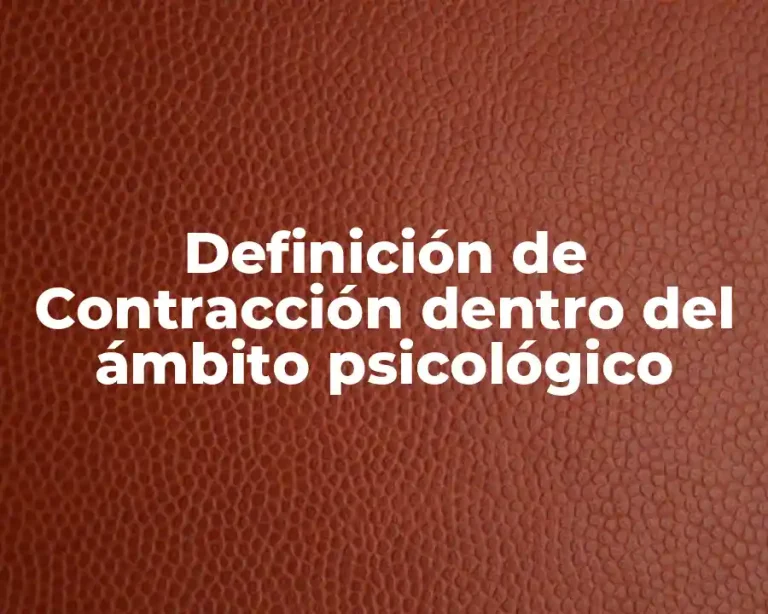 Definición de Contracción dentro del ámbito psicológico