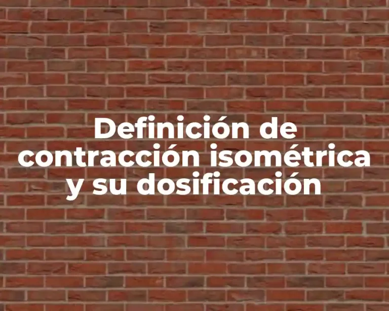 Definición de contracción isométrica y su dosificación