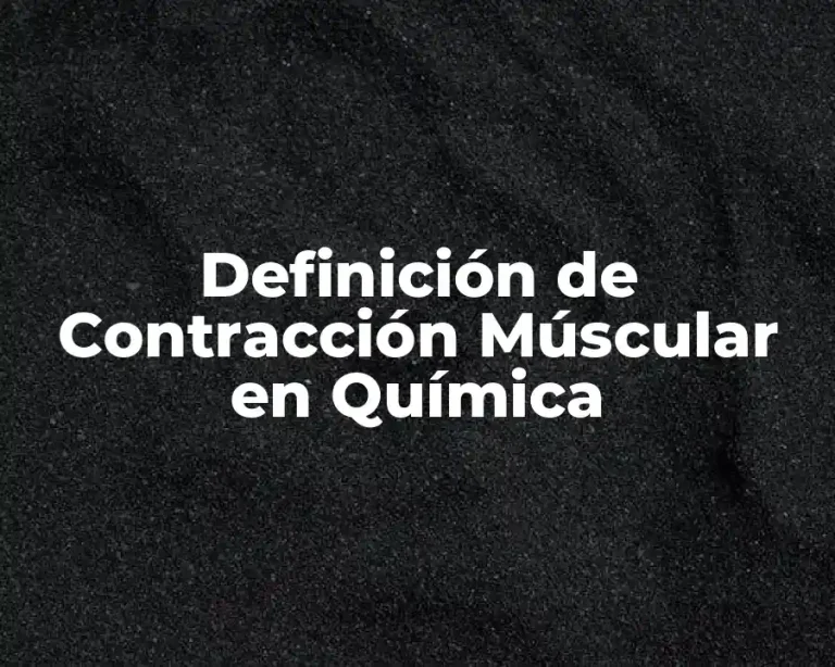 Definición de Contracción Múscular en Química