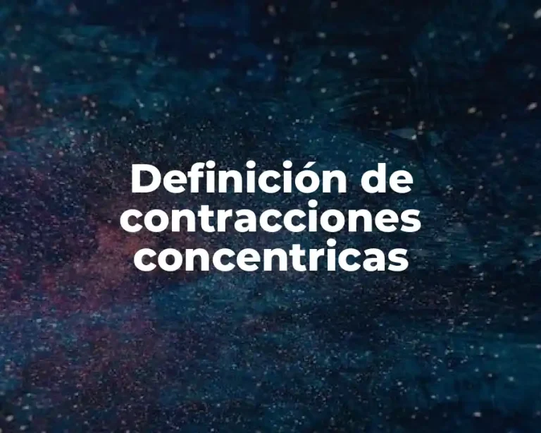 Definición de contracciones concentricas