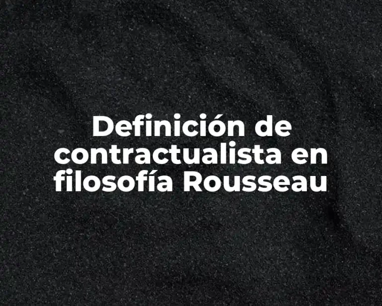 Definición de contractualista en filosofía Rousseau
