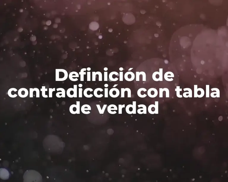 Definición de contradicción con tabla de verdad