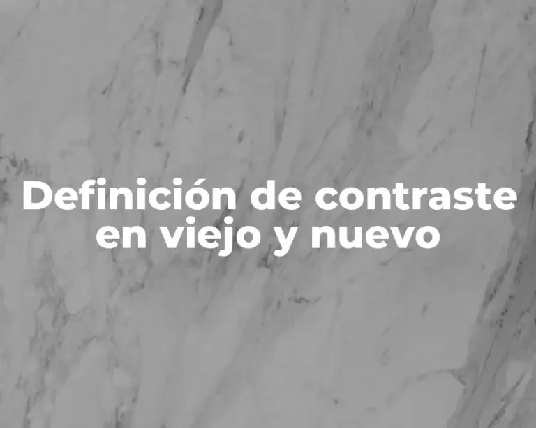 Definición de contraste en viejo y nuevo