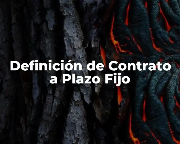 Definición de Contrato a Plazo Fijo