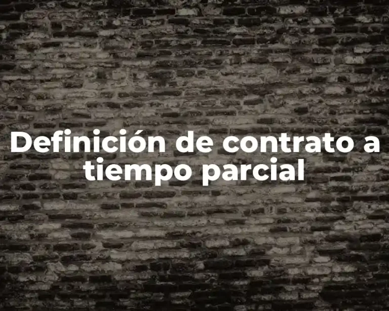 Definición de contrato a tiempo parcial