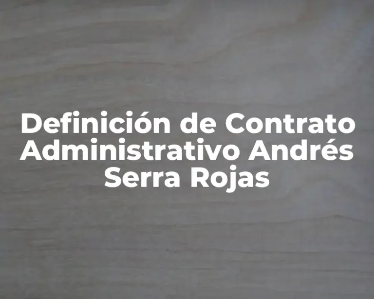 Definición de Contrato Administrativo Andrés Serra Rojas