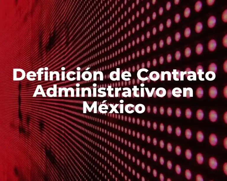 Definición de Contrato Administrativo en México