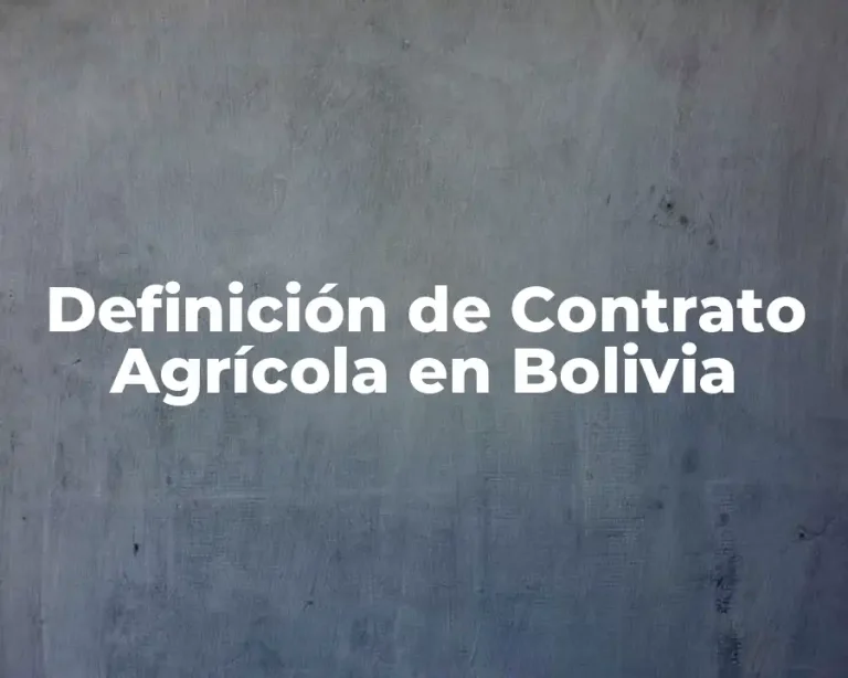 Definición de Contrato Agrícola en Bolivia