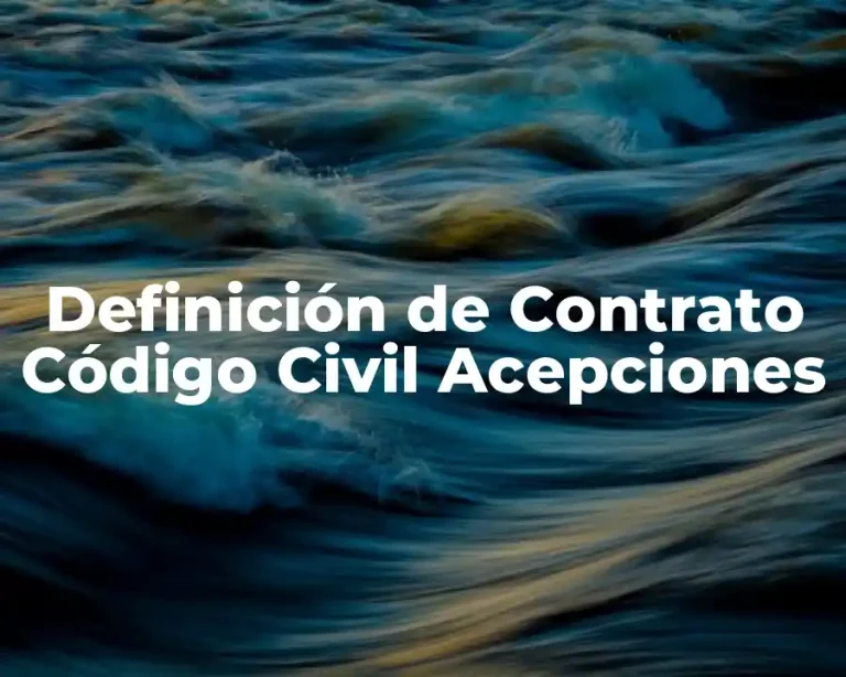 Definición de Contrato Código Civil Acepciones
