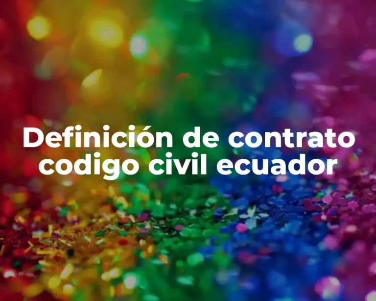 Definición de contrato codigo civil ecuador