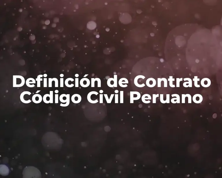Definición de Contrato Código Civil Peruano