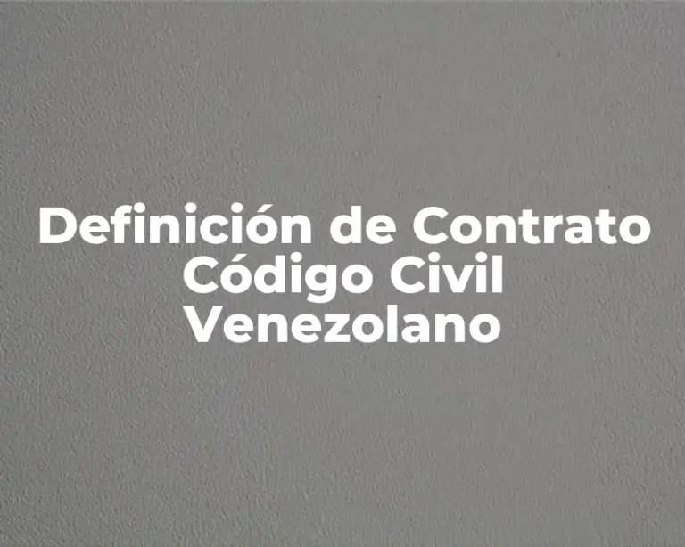 Definición de Contrato Código Civil Venezolano