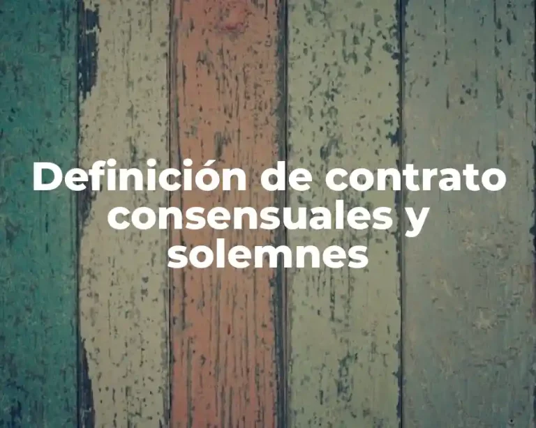 Definición de contrato consensuales y solemnes