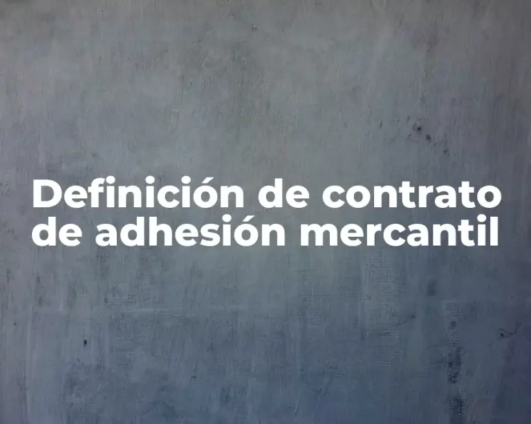 Definición de contrato de adhesión mercantil