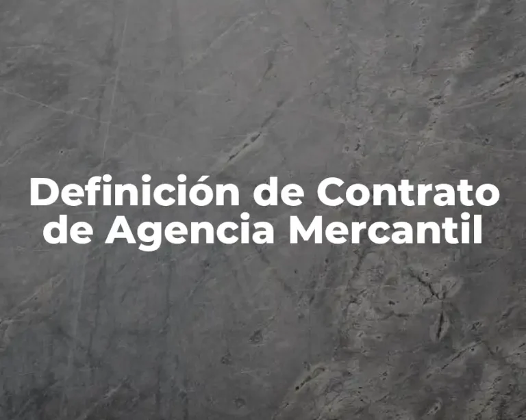 Definición de Contrato de Agencia Mercantil