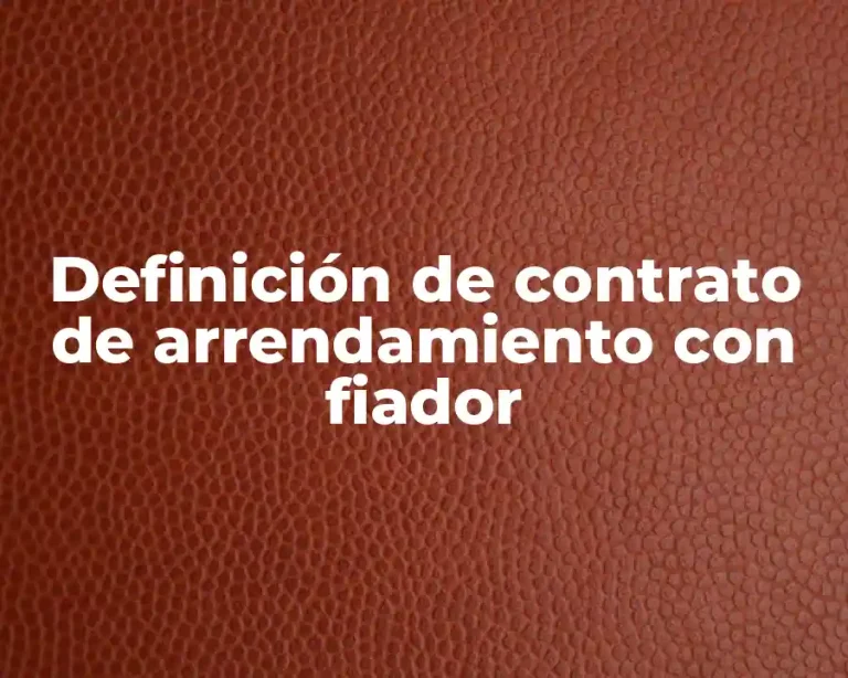 Definición de contrato de arrendamiento con fiador