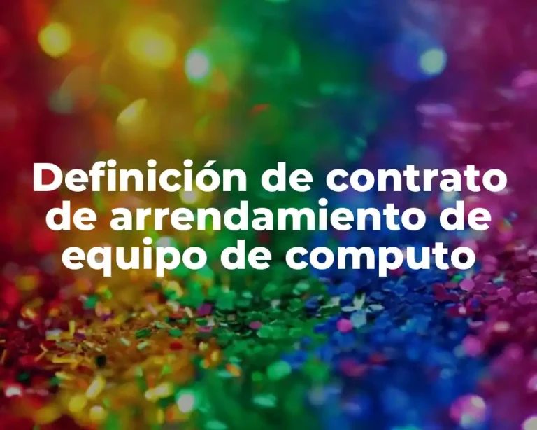 Definición de contrato de arrendamiento de equipo de computo