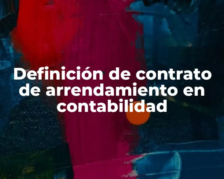 Definición de contrato de arrendamiento en contabilidad